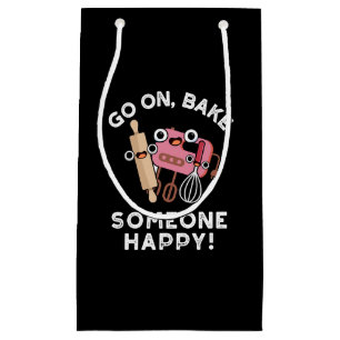 Go On Bake Someone Happy Funny Baker Tools Pun  Small Gift Bag