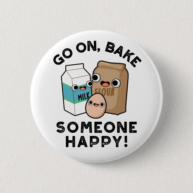 Go On Bake Someone Happy Funny Baking Pun  6 Cm Round Badge (Front)