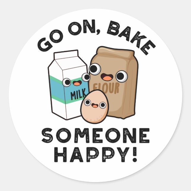 Go On Bake Someone Happy Funny Baking Pun  Classic Round Sticker (Front)