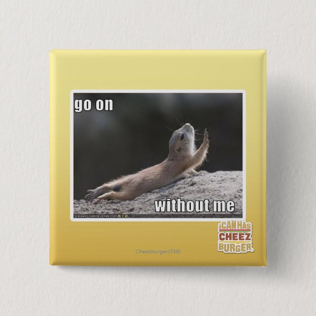Go on withouth me 15 cm square badge (Front)