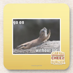 Go on withouth me coaster