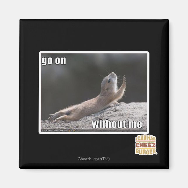 Go on withouth me magnet (Front)