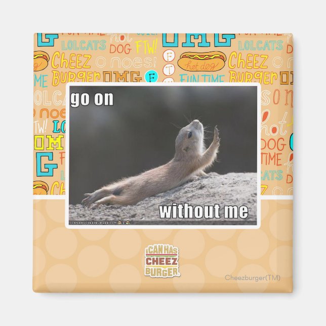 Go on withouth me magnet (Front)