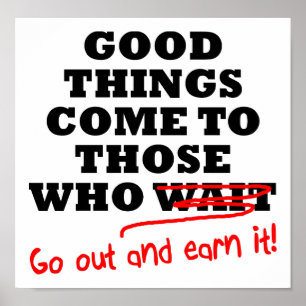 Go Out and Earn It Funny Poster