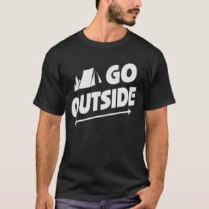 Go Outside Outdoors Adventure Hiking T-Shirt