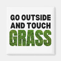 GO OUTSIDE TOUCH GRASS Funny Humour