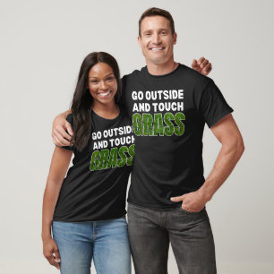 GO OUTSIDE TOUCH GRASS Funny Humour T-Shirt