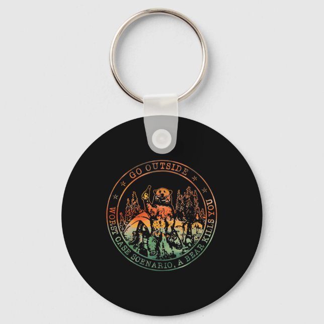 Go Outside Worse Case Scenario A Bear Kills You Ca Key Ring (Front)