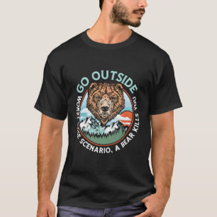 Go Outside Worst Case A Bear Kills You Funny Natur T-Shirt