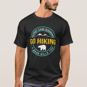 Go Outside Worst Case Scenario A Bear Kill You Cam T-Shirt