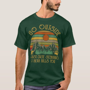 Go Outside Worst Case Scenario A Bear Kill You Vin T-Shirt