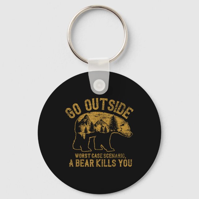 Go Outside Worst Case Scenario A Bear Kills You Ca Key Ring (Front)