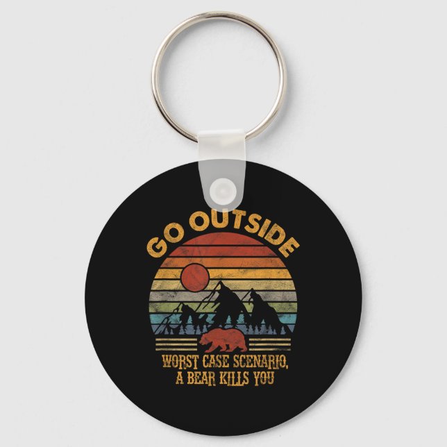 Go Outside Worst Case Scenario A Bear Kills You Ca Key Ring (Front)