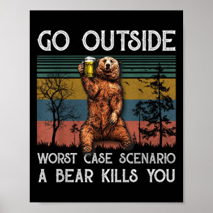 Go Outside Worst Case Scenario A Bear Kills You Vi Poster