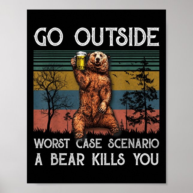 Go Outside Worst Case Scenario A Bear Kills You Vi Poster (Front)