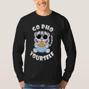 Go Pho White Tiger Pho Bowl Vietnamese Food Pho So T-Shirt