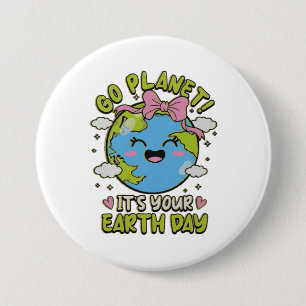 🌎 Go Planet! It’s Your Earth Day 💚 7.5 Cm Round Badge