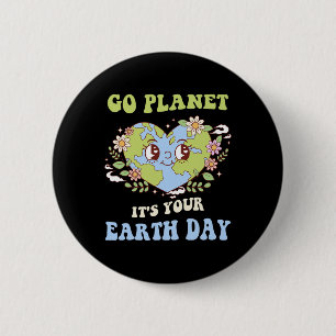 Go Planet Its Your Earth Day 2025 Teacher Kids Cut 6 Cm Round Badge