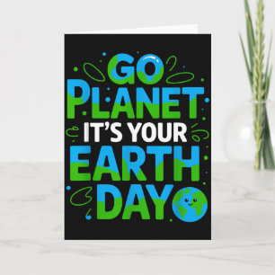 Go Planet Its Your Earth Day Eco-friendly Design  Card