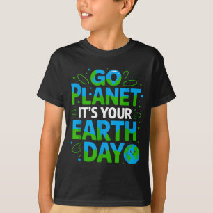 Go Planet Its Your Earth Day Eco-friendly Design T-Shirt