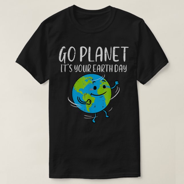 Go Planet Its Your Earth Day Environmentalist Men  T-Shirt (Design Front)