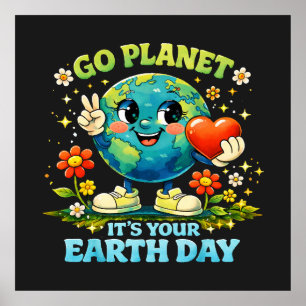  Go Planet It's Your Earth Day green Poster