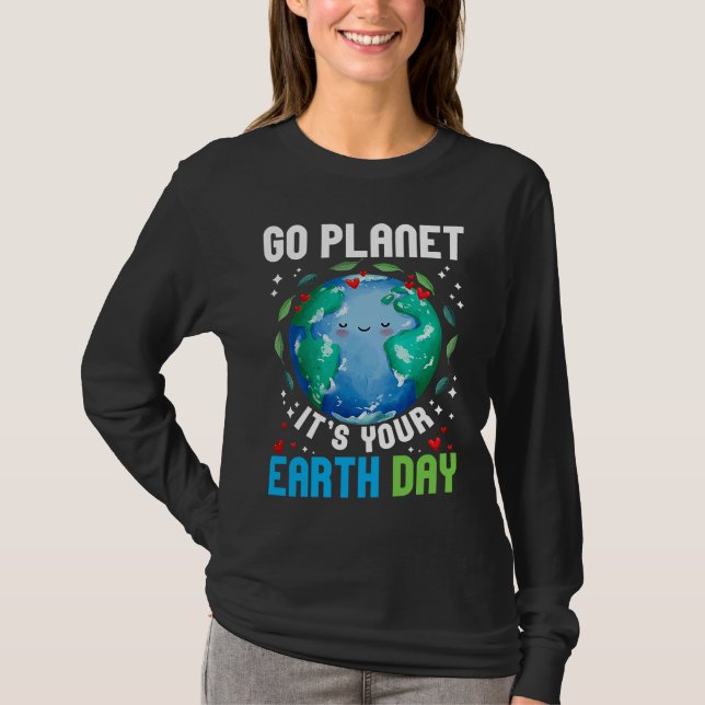 Go Planet It's Your Earth Day Restore Earth Planet T-Shirt (Front)