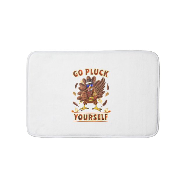 Go Pluck Yourself Turkey Clothes Outfit Funny Than Bath Mat (Front)