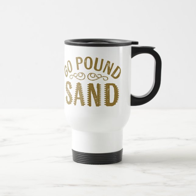 Go Pound Sand Travel Mug (Right)