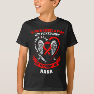Go Red Heaven Needed A Hero God Picked My Nana Hea T-Shirt