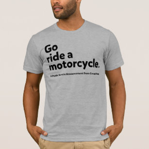 Go Ride A Motorcycle. - PSA from Crown Moto T-Shirt