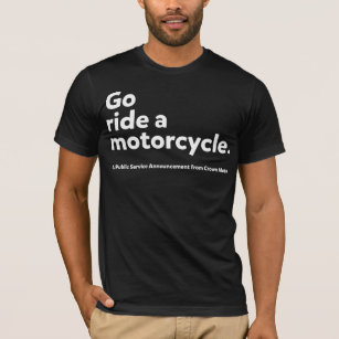 Go Ride A Motorcycle PSA (white ink) T-Shirt