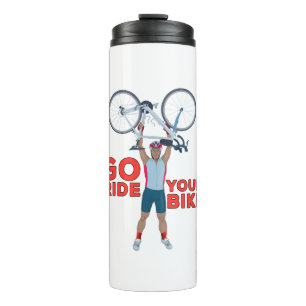 Go ride Your Bike Thermal Tumbler