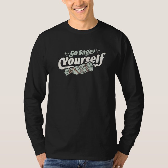 Go Sage Yourself Cleansing Sage Smudge Stick Feath T-Shirt (Front)