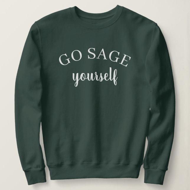 Go Sage Yourself Women's Sweatshirt (Design Front)