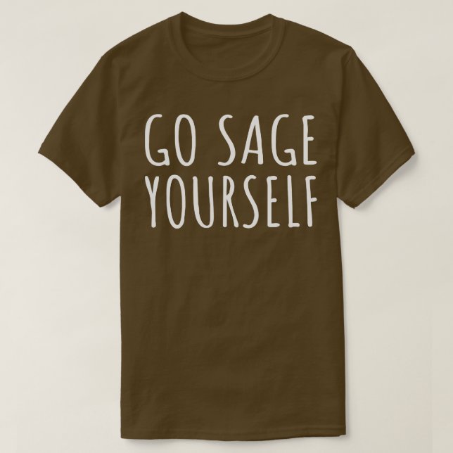 Go Sage YoursI T-Shirt (Design Front)