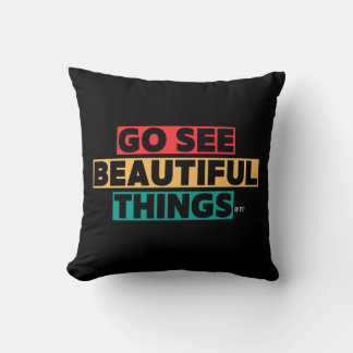 Go See Beautiful Things Pillow