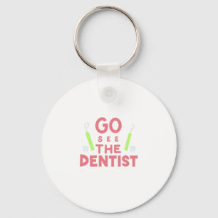 "Go See the Dentist: Bright Smiles Ahead! T-Shirt Key Ring