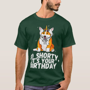 Go Shorty Its Your BirthdayFunny Corgi Dog Lover G T-Shirt