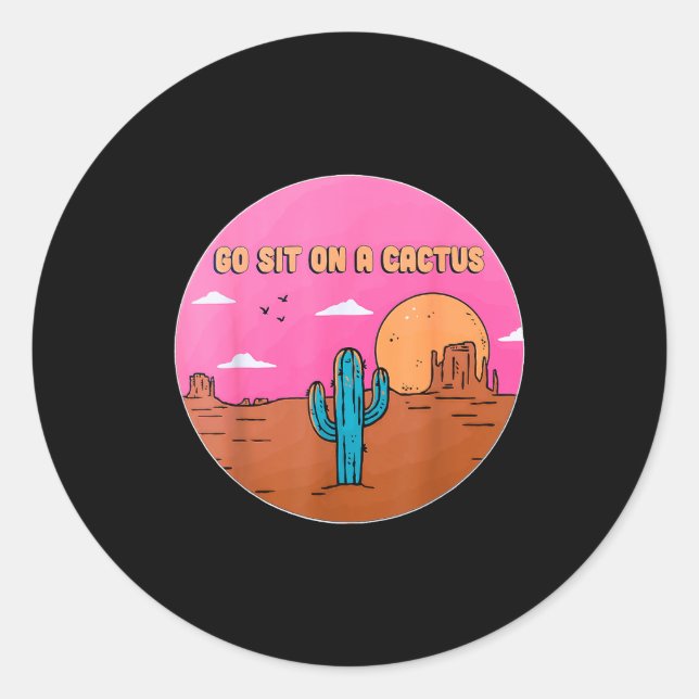 Go Sit On A Cactus Succulent Plant Gardening Desig Classic Round Sticker (Front)