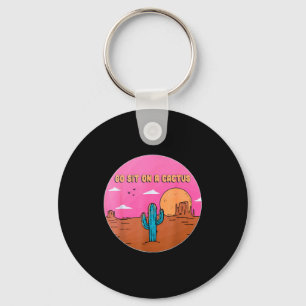 Go Sit On A Cactus Succulent Plant Gardening Desig Key Ring