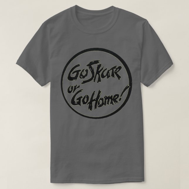 Go skate or go home retro skateboard design T-Shirt (Design Front)