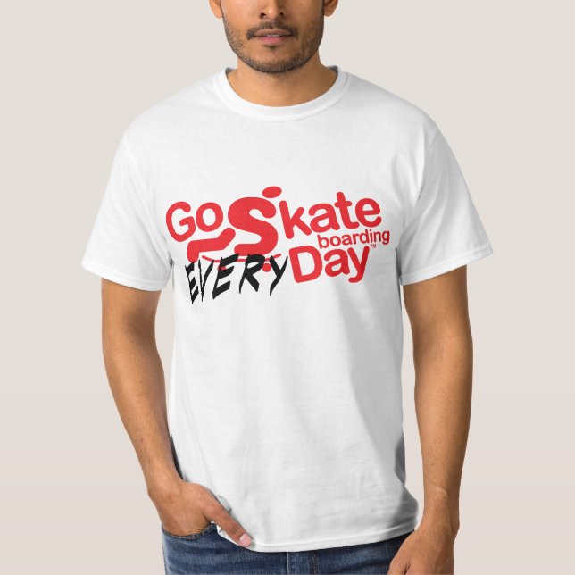 go skateboarding "every" day t-shirt (Front)