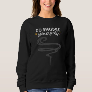 Go Smudge Yourself, Sage Magic, Funny, Samhain Pag Sweatshirt