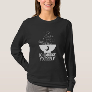 Go Smudge Yourself Witchcraft Wiccan Pagan Tarot D T-Shirt