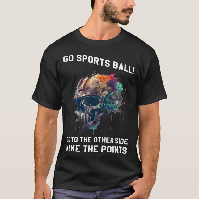 Go Sports Ball  4 T-Shirt (Front)