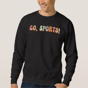 Go Sports Do The Thing Win The points   Anti Sport Sweatshirt