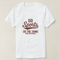 Go Sports Do The Thing Win The Points Maroon Fan