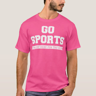 Go Sports Im Just Here For The Beer II T-Shirt