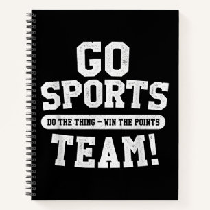 Go Sports Team! Funny Sports Notebook